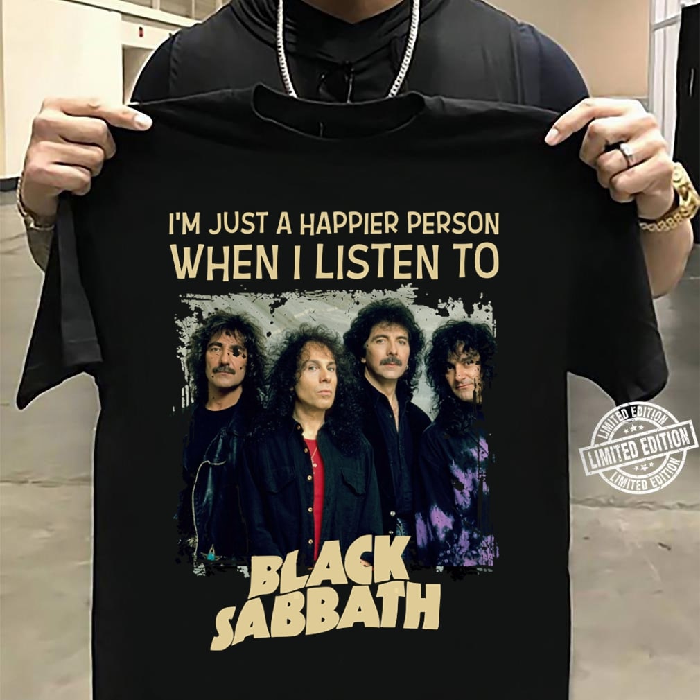 Im Just A Happier Person When I Listen To Black Sabbath 1 T Shirt