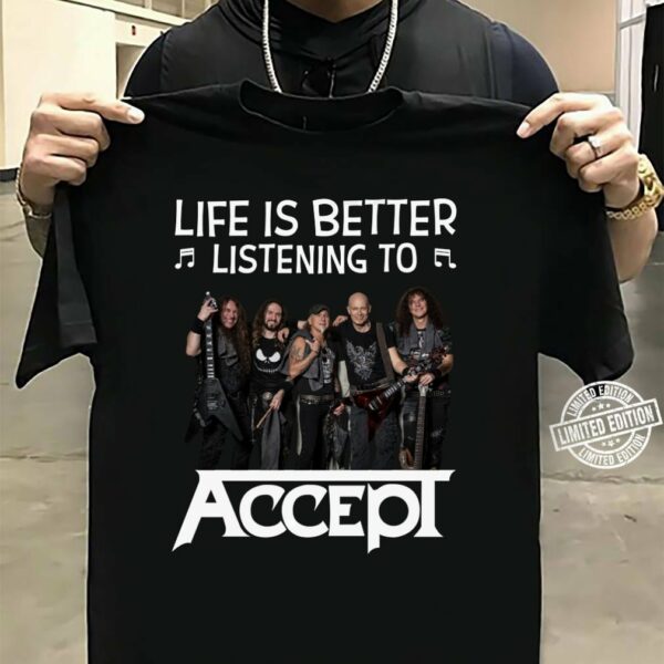 Life Is Better Listening To Accep T Shirt