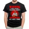 Warning I May Start Talking About Chuck Berry At Any Time T Shirt