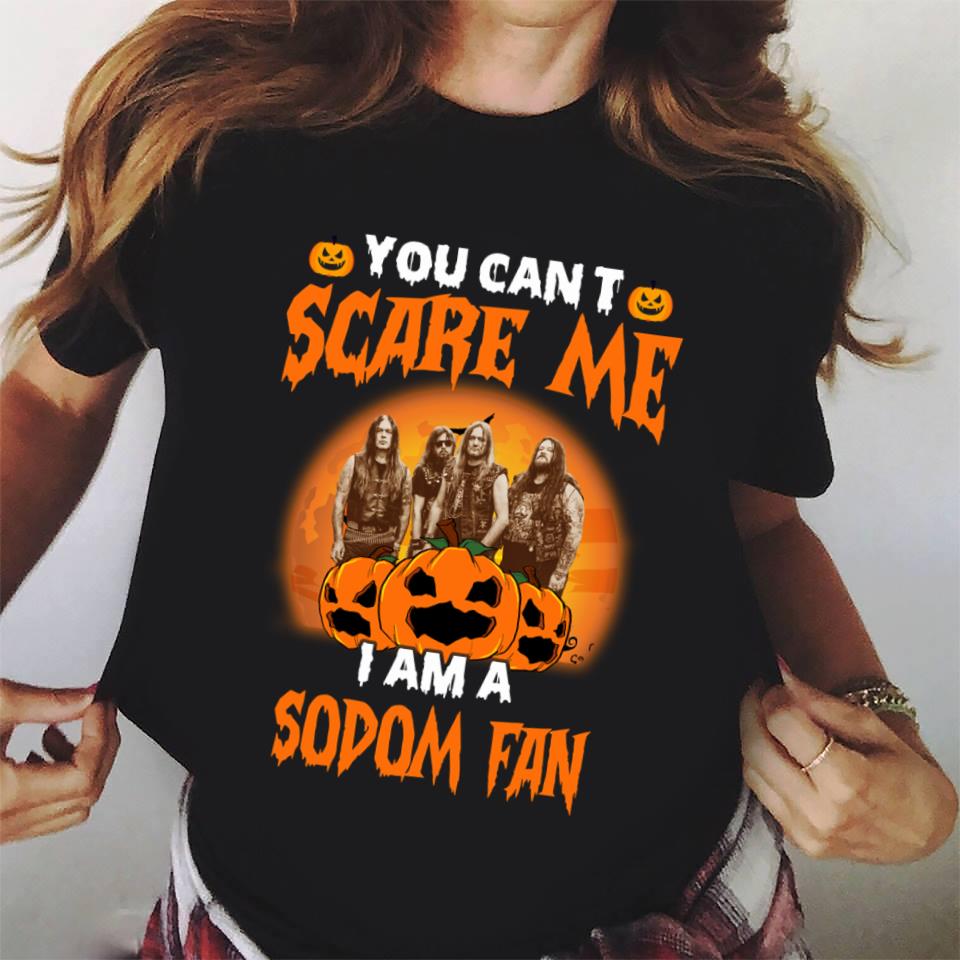 You Cant Scare Me Im A Sodom Fan T Shirt