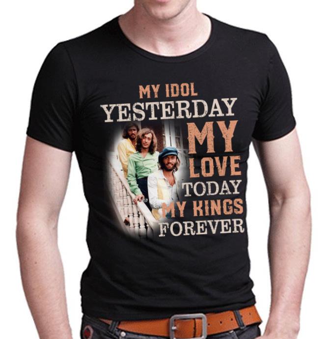 Bee Gees My Idol Yesterday My Love Today My King Forever T Shirt