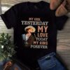 Bob Dylan My Idol Yesterday My Love Today My King Forever T Shirt