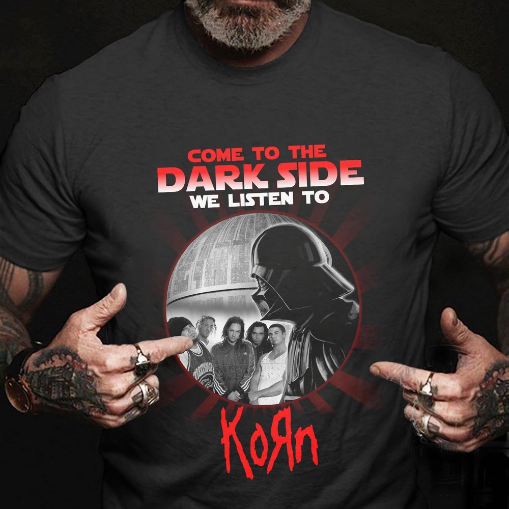 Come To The Dark Side We Listen To Korn T Shirt