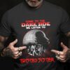 Come To The Dark Side We Listen To Twisted Sister T Shirt