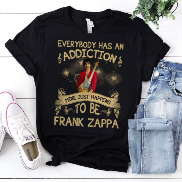 Everybody Has An Addiction Mine Just Happens To Be Frank Zappa .Png T Shirt