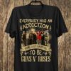 Everybody Has An Addiction Mine Just Happens To Be Guns N Roses T Shirt