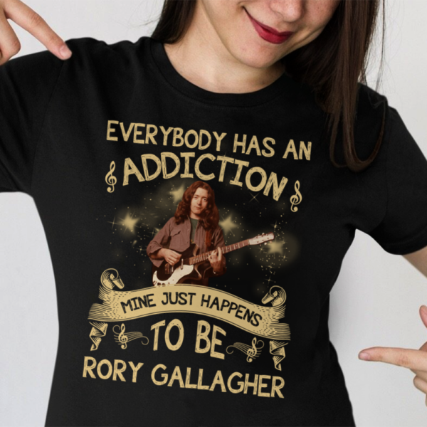 Everybody Has An Addiction Mine Just Happens To Be Rory Gallagher .Png T Shirt