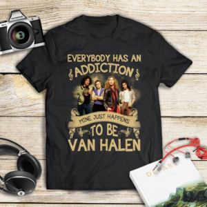 Everybody Has An Addiction Mine Just Happens To Be Van Halen 1.Png T Shirt