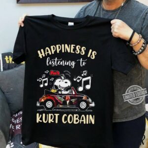 Happiness Is Listening To Kurt Cobain T Shirt