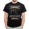 I Googled My Symptoms Turns Out I Just Need To Listen To Destruction T Shirt