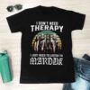 I Dont Need Therapy I Just Need To Listen To Marduk T Shirt