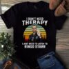 I Dont Need Therapy I Just Need To Listen To Ringo Starr T Shirt