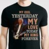 Jimmy Page My Idol Yesterday My Love Today My King Forever T Shirt