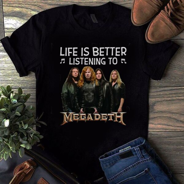 Life Is Better Listening To Megadeth T Shirt