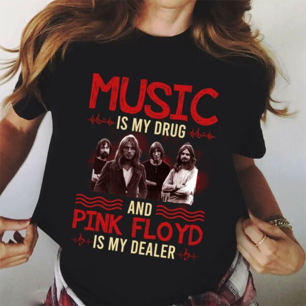 Music Is My Drug And Pink Floyd Is My Dealer T Shirt