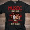 Music Is My Drug And Queen Is My Dealer T Shirt