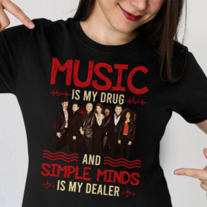 Music Is My Drug And Simple Minds Is My Dealer .Png T Shirt