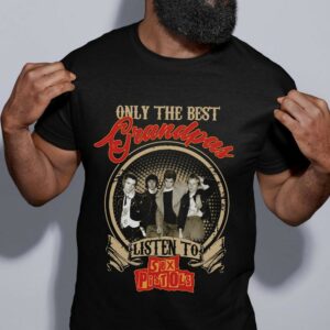 Only The Best Grandpas Listen To Sex Pistols T Shirt