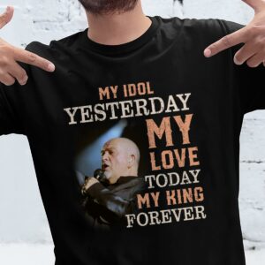 Peter Gabriel My Idol Yesterday My Love Today My King Forever T Shirt