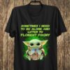 Sometimes I Need To Be Alone And Listen To Florent Pagny T Shirt