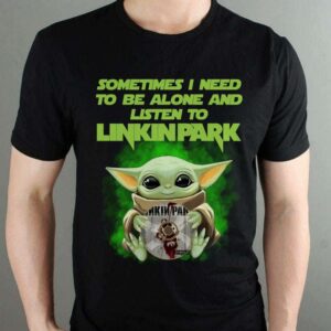 Sometimes I Need To Be Alone And Listen To Linkin Park T Shirt