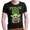 Sometimes I Need To Be Alone And Listen To Muse T Shirt