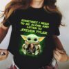 Sometimes I Need To Be Alone And Listen To Steven Tyler T Shirt