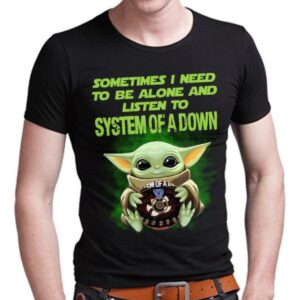 Sometimes I Need To Be Alone And Listen To System Of A Down T Shirt