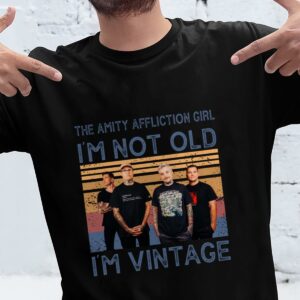 The Amity Affliction Girl Im Not Old Im Vintage T Shirt