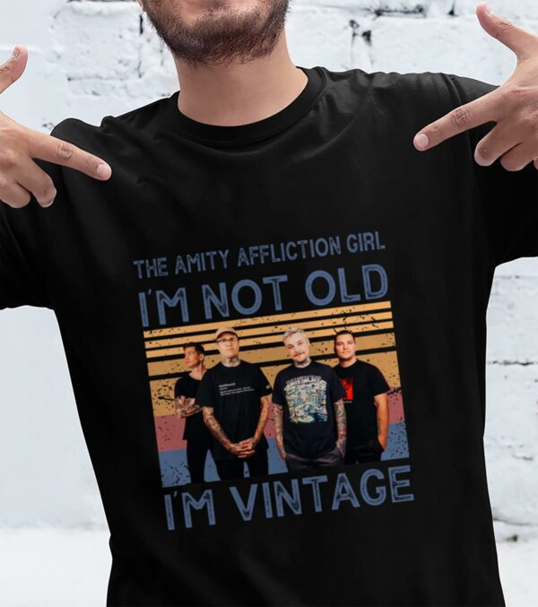 The Amity Affliction Girl Im Not Old Im Vintage T Shirt