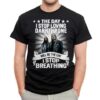 The Day I Stop Loving Darkthrone Will Be The Day I Stop Breathing T Shirt