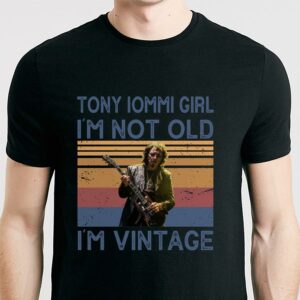 Tony Iommi Girl Im Not Old Im Vintage T Shirt