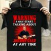 Warning I May Start Talking About Johnny Cash At Any Time T Shirt