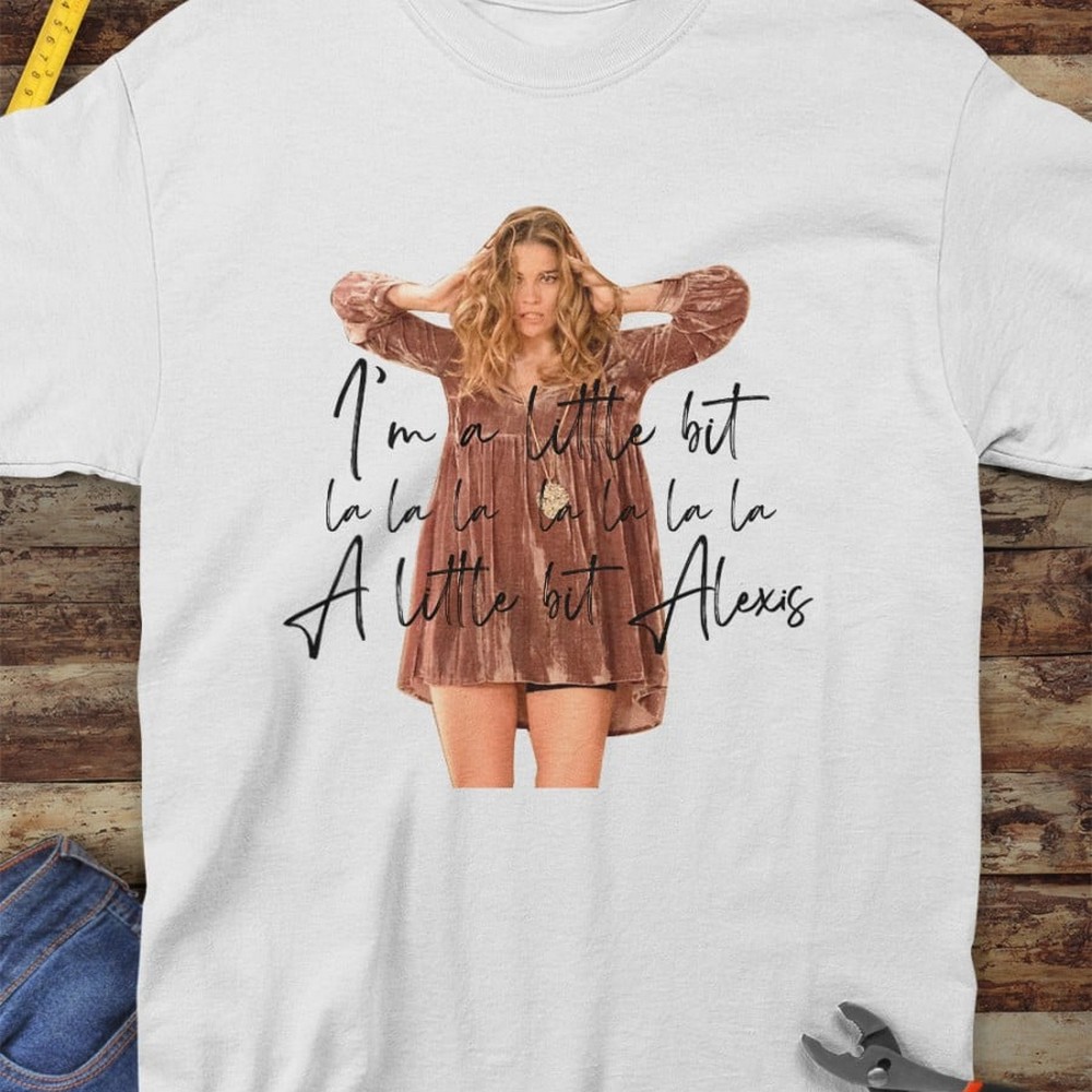 A Little Bit Alexis Schitt�S Creek Type 3490 T Shirt