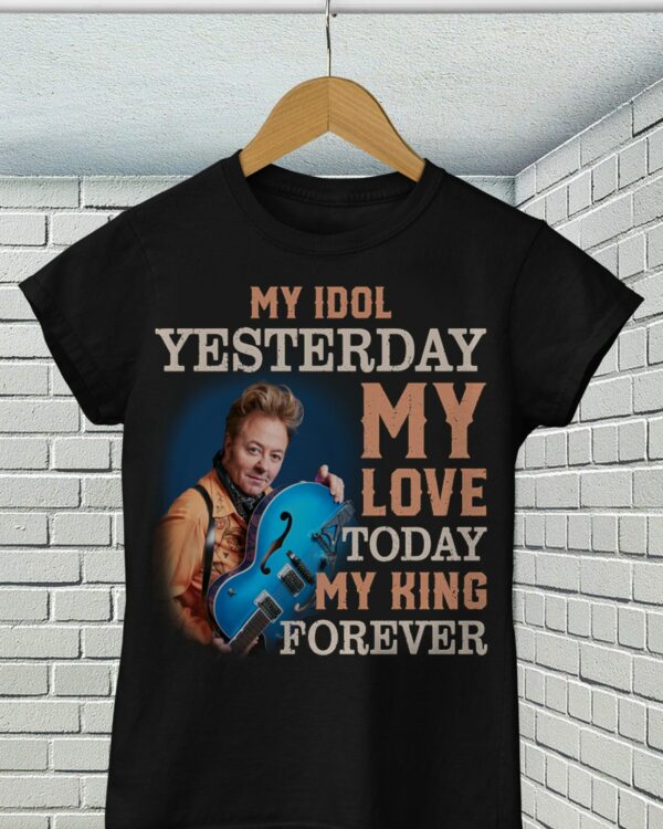 Brian Setzer My Idol Yesterday My Love Today My King Forever T Shirt