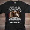 Dont Ask Me Why I Am Aerosmith Fan Ask Yourself Why Youre Not T Shirt