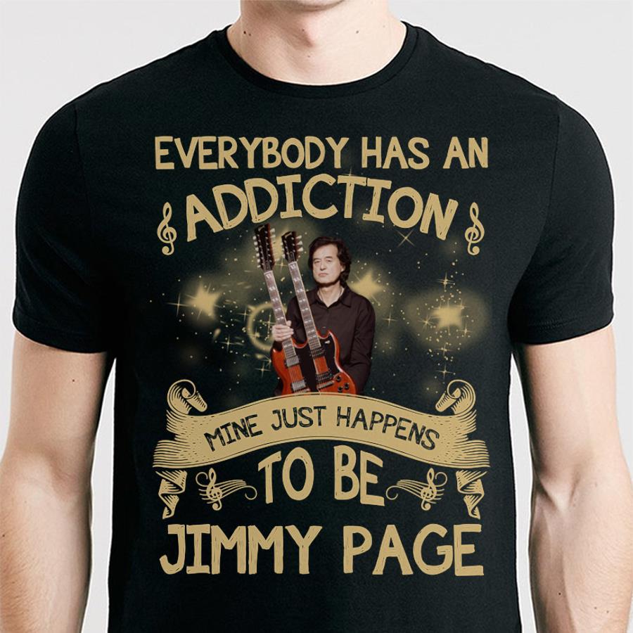 Everybody Has An Addiction Mine Just Happens To Be Jimmy Page T Shirt