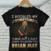 I Googled My Symptoms Turns Out I Just Need To Listen To Brian May T Shirt