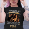 I Googled My Symptoms Turns Out I Just Need To Listen To Slayer .Png T Shirt