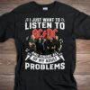 I Just Want To Listen To Acdc And Ignore All Of My Adult Problems T Shirt