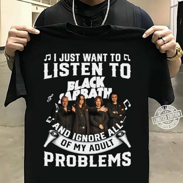 I Just Want To Listen To Black Sabbath And Ignore All Of My Adult Problems T Shirt