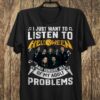 I Just Want To Listen To Helloween And Ignore All Of My Adult Problems T Shirt