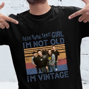 Less Than Jake Girl Im Not Old Im Vintage T Shirt