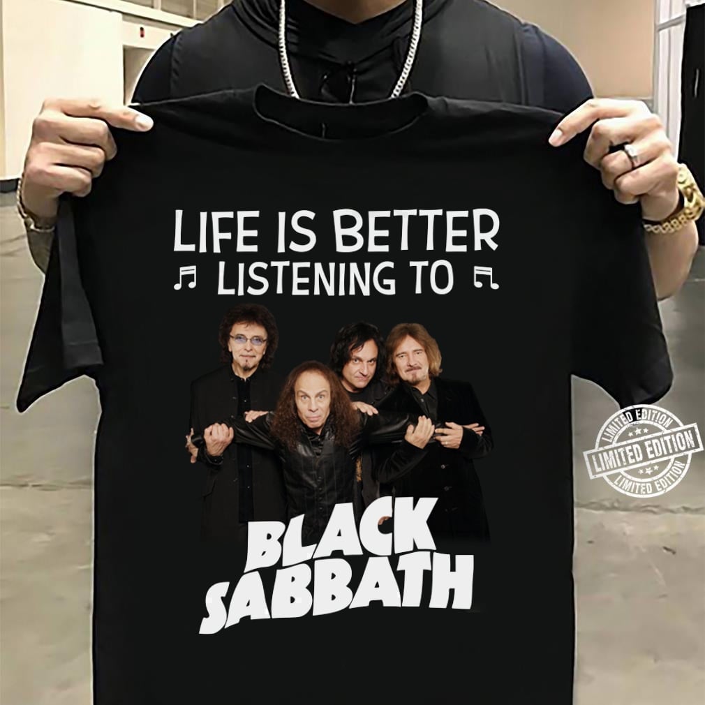 Life Is Better Listening To Black Sabbath T Shirt