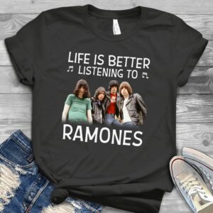 Life Is Better Listening To Ramones Scaled T Shirt