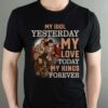 Madness My Idol Yesterday My Love Today My King Forever T Shirt