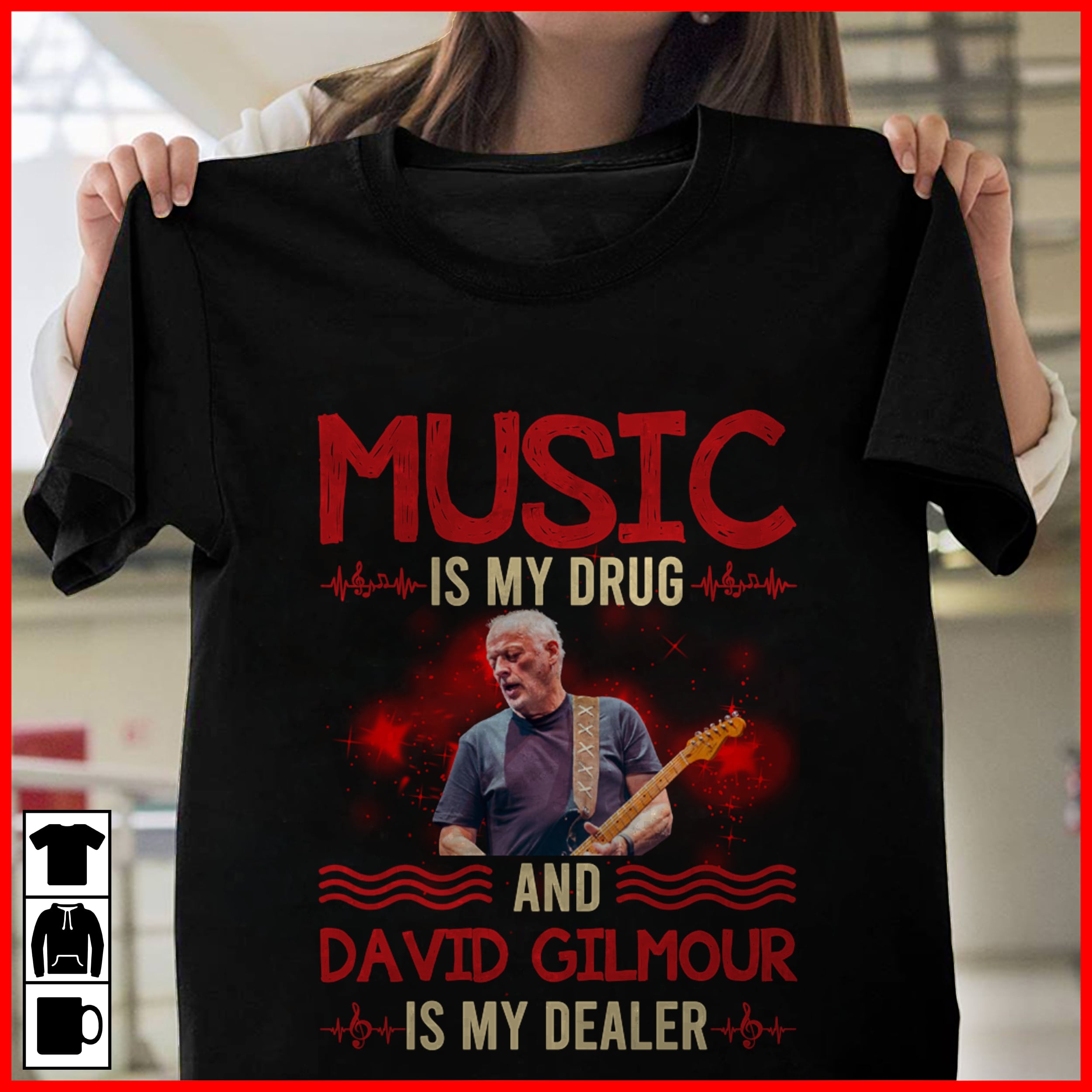 Music Is My Drug And David Gilmour Is My Dealer T Shirt