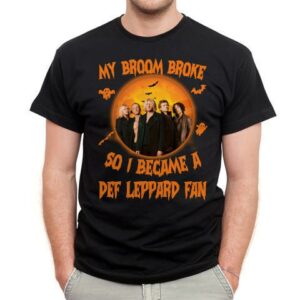 My Broom Broke So I Became A Def Leppard Fan T Shirt