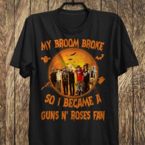 My Broom Broke So I Became A Guns N Roses Fan T Shirt