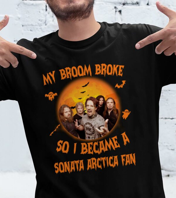 My Broom Broke So I Became A Sonata Arctica Fan T Shirt